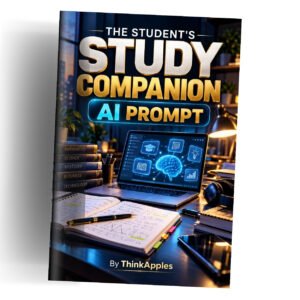 The Student’s Study Companion: AI Prompts for Better Understanding, Stronger Memory & Exam Preparation